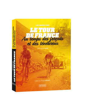 Le Tour de France au temps des Forçats et de Ténébreux