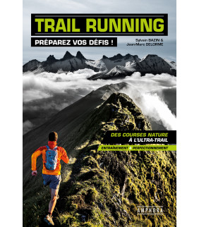 TRAIL RUNNING - Préparer vos défis !